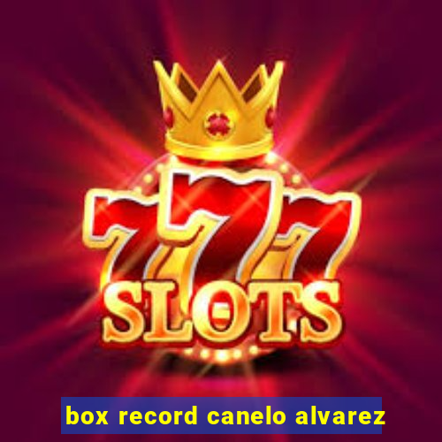 box record canelo alvarez